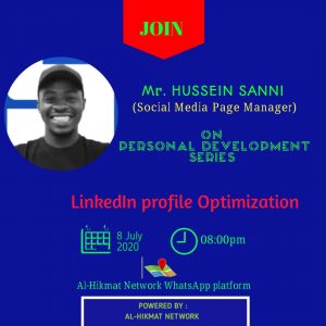 We're in the information age and the world 🌍 has become a global village with the coming of Information Technology! This simply means that your online presence and social media footprint is of immmense importance. Make it a day with us and learn how to maximize the use if social media platforms (LinkedIn in particular) Topic: LinkedIn profile Optimization. Facilitator: Mr. Hussein Sanni Date: Wednesday, 8th July, 2020. Time: 8:00pm Venue :Al-Hikmat Network WhatsApp platform ...Make it a day with us and you'll never regret you did